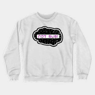 Pink Not Sus! (Variant - Other colors in collection in shop) Crewneck Sweatshirt